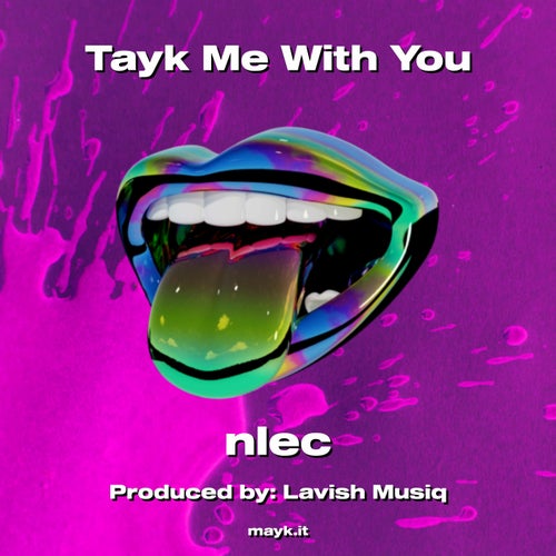 Tayk Me With You