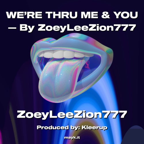 WE’RE THRU ME & YOU  By ZoeyLeeZion777