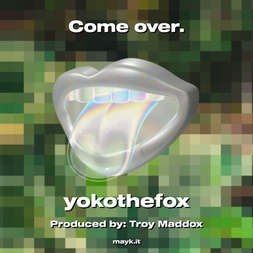 Come over.
