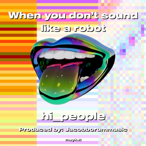 When you don’t sound like a robot