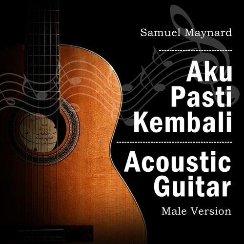 Aku Pasti Kembali (Acoustic Guitar Male Version)