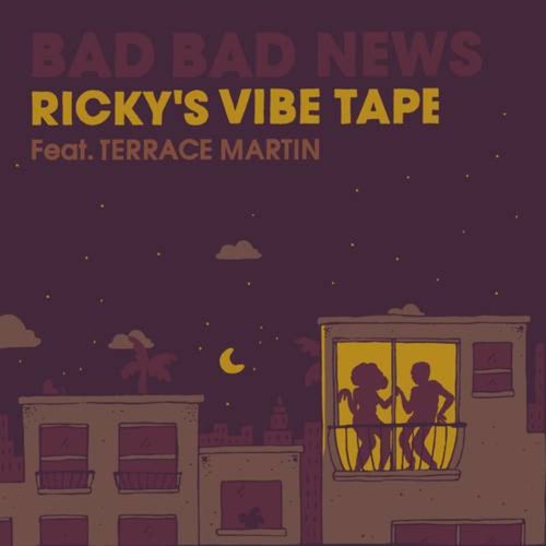 Bad Bad News (Ricky's Vibe Tape)