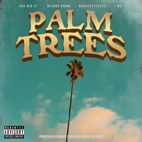 Palm Trees (feat. Bishop Snow, Doggystyleeee & J.ME)