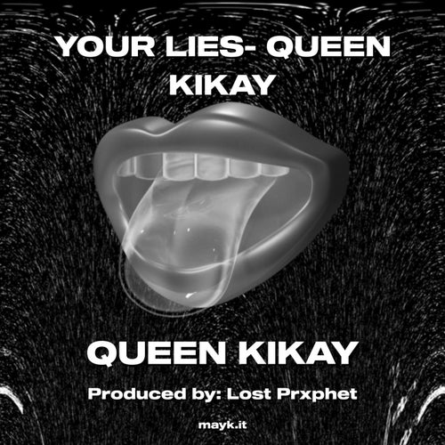 YOUR LIES- QUEEN KIKAY
