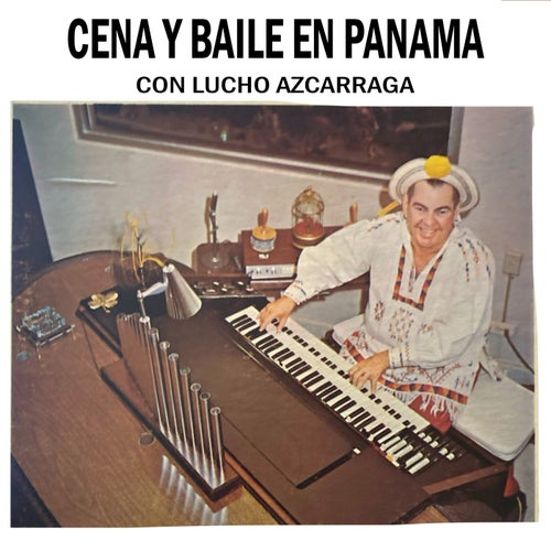 Cena y baile en Panamá con Lucho Azcarraga