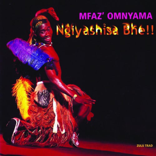 Ngiyashisa Bhe!!