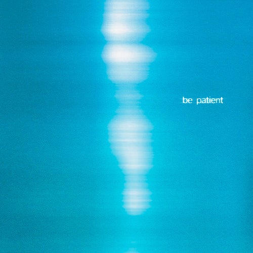 be patient
