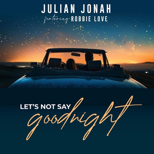 Let's Not Say Goodnight