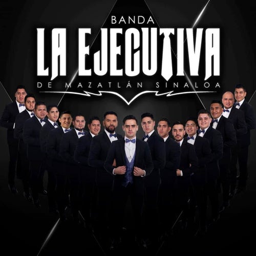 Banda La Ejecutiva De Mazatlán Sinaloa Profile
