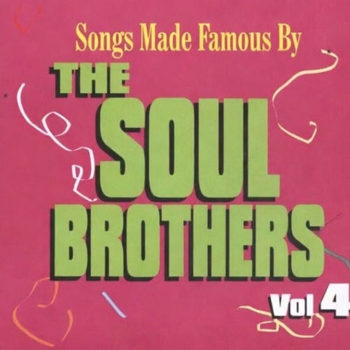 Songs made famous by The Soul Brothers (Vol. 4)