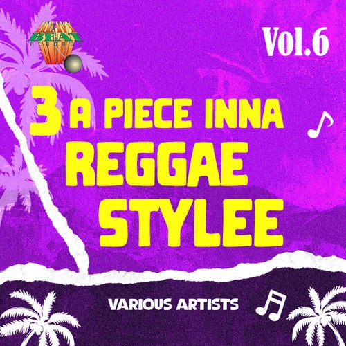 3 A Piece Inna Reggae Stylee Vol. 6