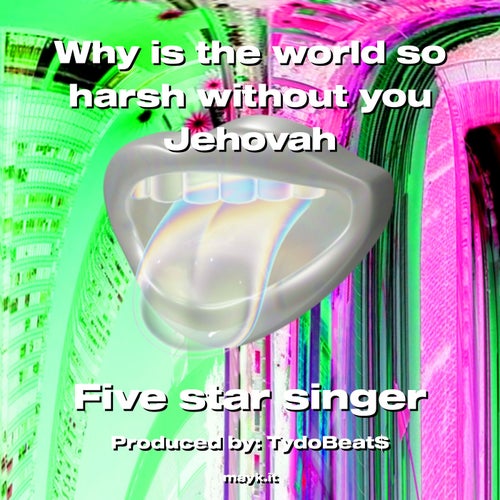 Why is the world so harsh without you Jehovah