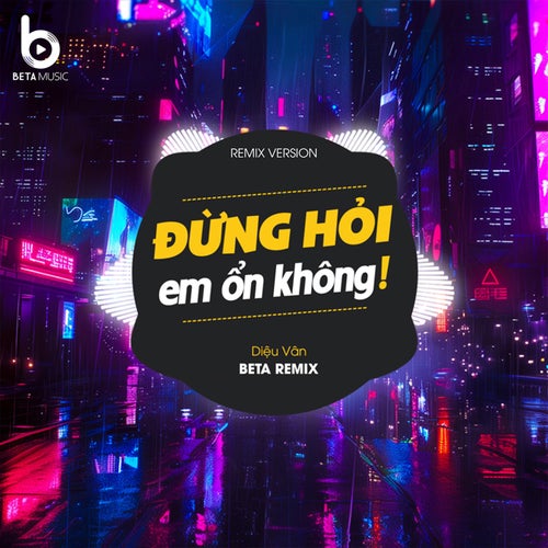 Đừng Hỏi Em Ổn Không 3 (Remix)