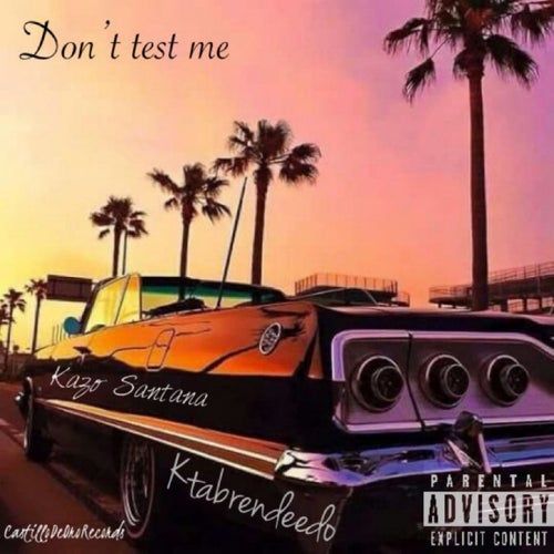 Don't Test Me (feat. KTABrendeedo)