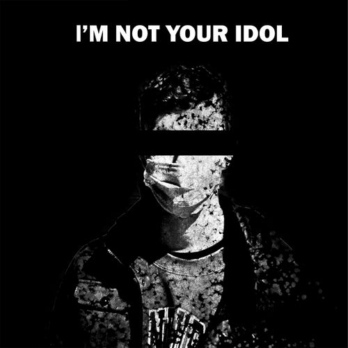 I'm Not Your Idol