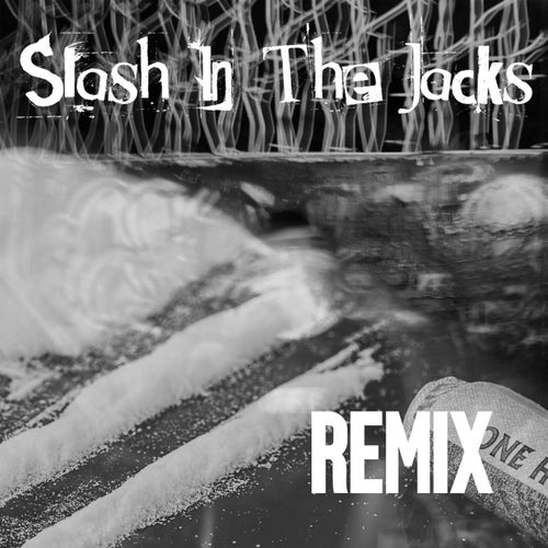 Slash In The Jacks(Adam Mcloughlin Remix)