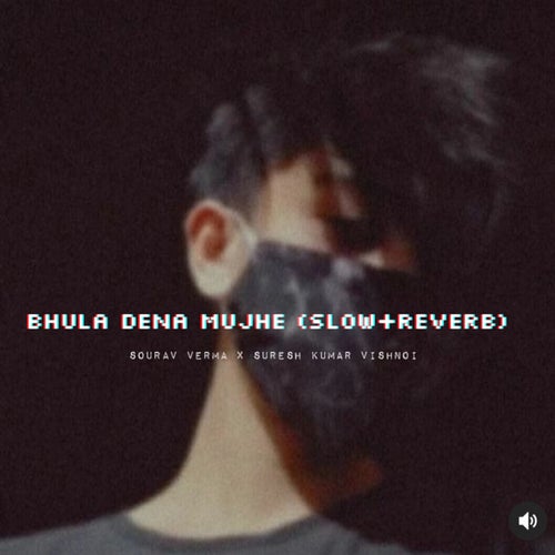 Bhula dena mujhe SLOW+REVERB