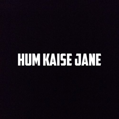 Hum Kaise Jane