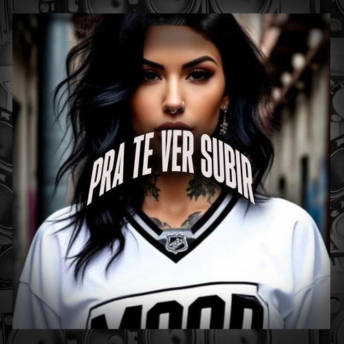 Pra Te Ver Subir