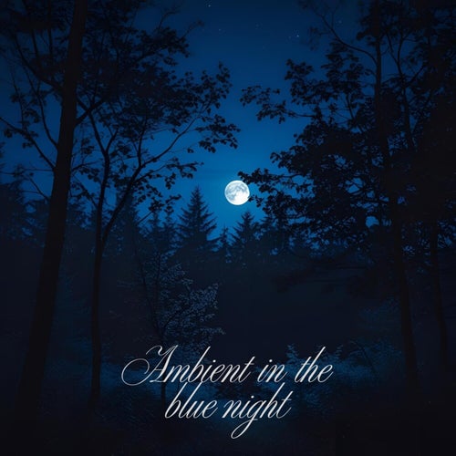 Ambient in the blue night
