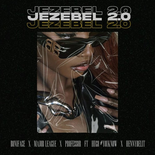 Jezebel 2.0 (feat. Major League DJz, Professor, Hugo Flash, HENNYBELIT)