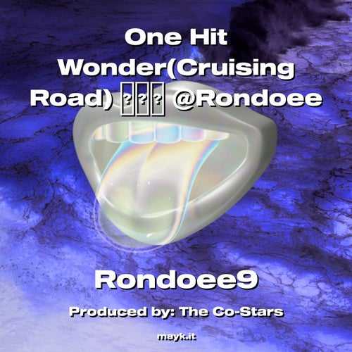 One Hit Wonder(Cruising Road)  @Rondoee