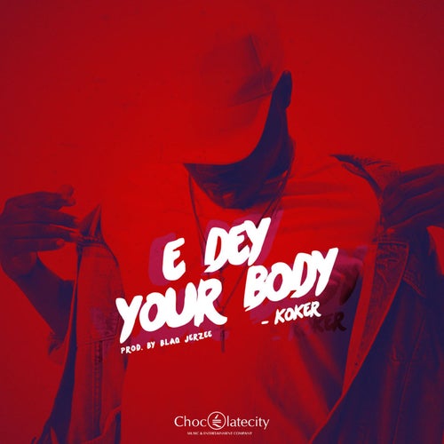 E Dey Your Body