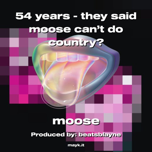 54 years - they said moose can’t do country?