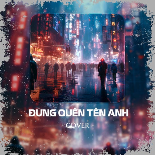 Đừng Quên Tên Anh (Cover)