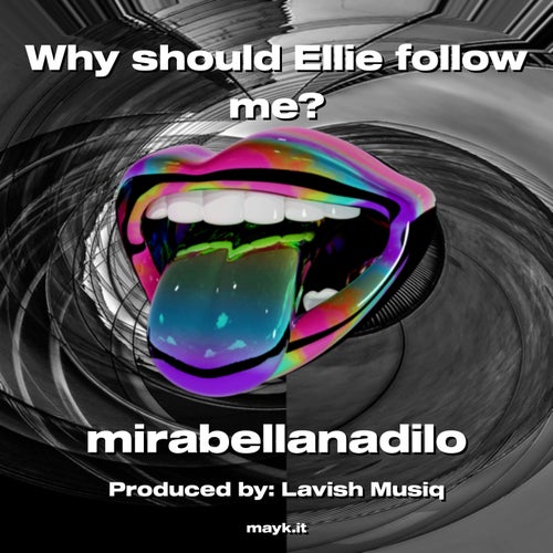 Why should Ellie follow me?
