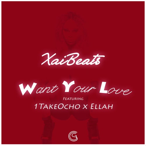 Want Your Love (feat. 1TakeOcho & Ellah)