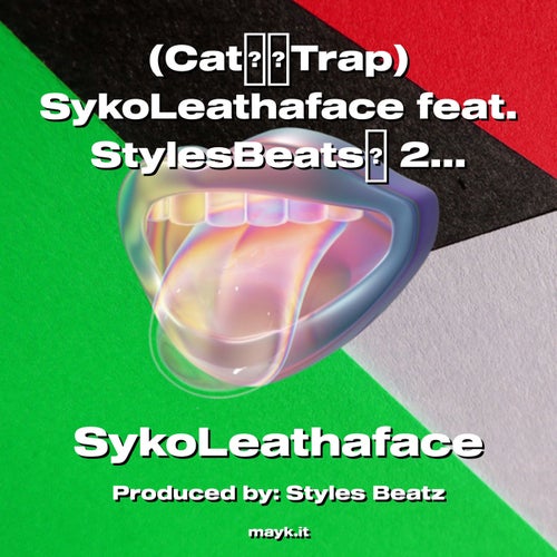 (CatTrap) SykoLeathaface feat. StylesBeats 2022 UNMATCHED