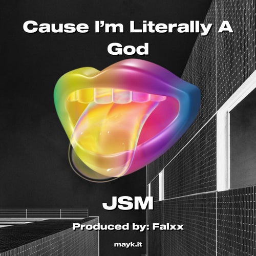 Cause I’m Literally A God