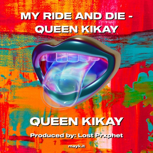 MY RIDE AND DIE - QUEEN KIKAY