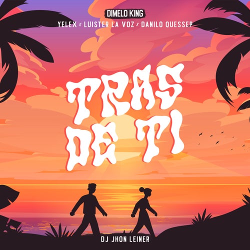 TRAS DE TI. (feat. Danilo Quessep & Dj Jhon Leiner)