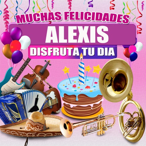 Muchas Felicidades Alexis