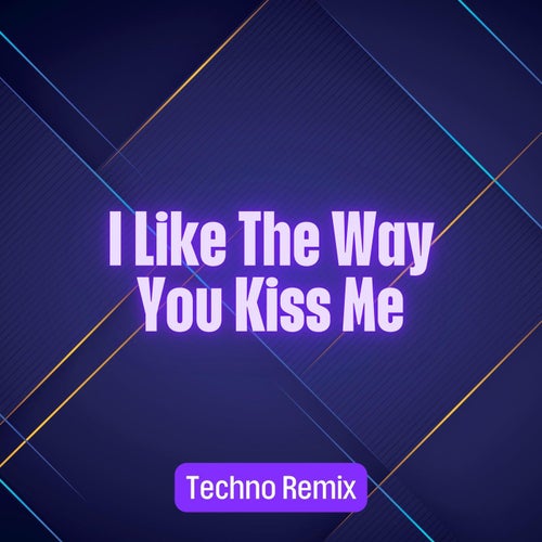 I Like the Way You Kiss Me