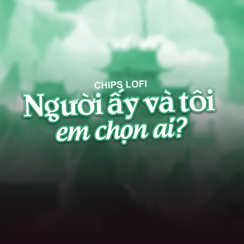 Người Ấy Và Tôi Em Chọn Ai