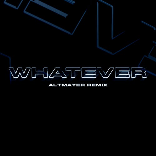 WHATEVER (Altmayer Remix)