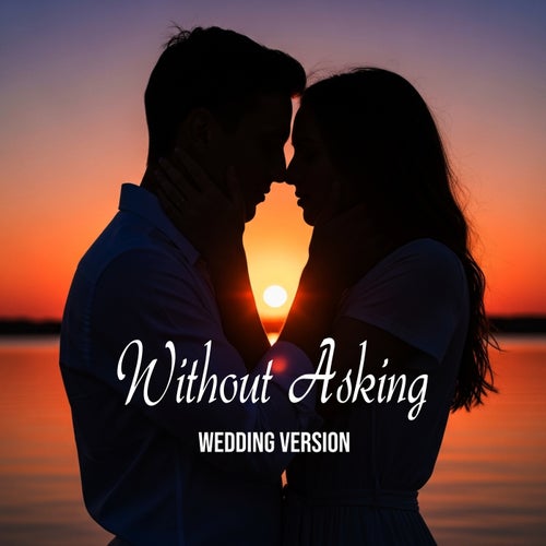 Without Asking (Wedding Version)