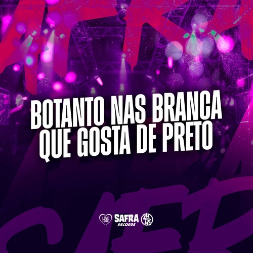 Botanto nas Branca Que Gosta de Preto