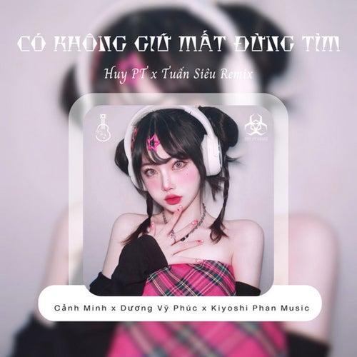 Có Không Giữ Mất Đừng Tìm (Huy PT x Tuấn Siêu x Mimilee Remix)