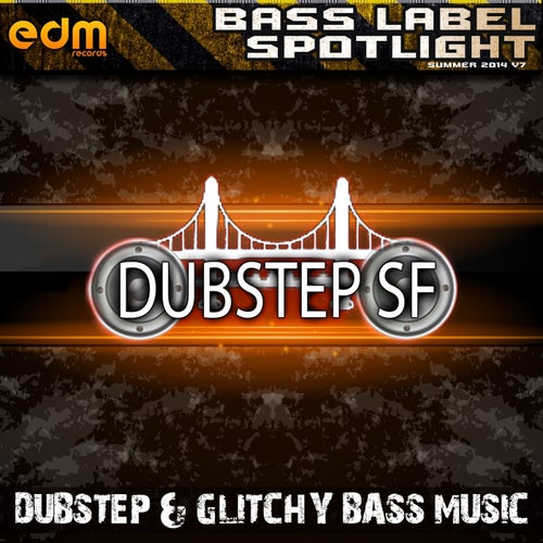 Dubstep SF - Dubstep & Glitchy Bass Music Summer 2014 v.7 Bass Label Spotlight