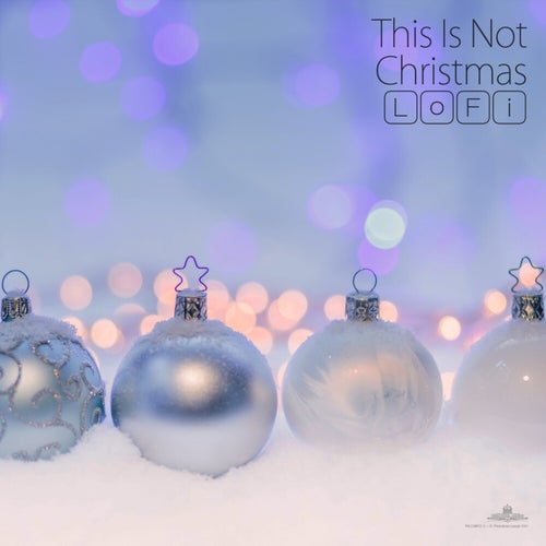 This Is Not Christmas LoFi (Extended Version)