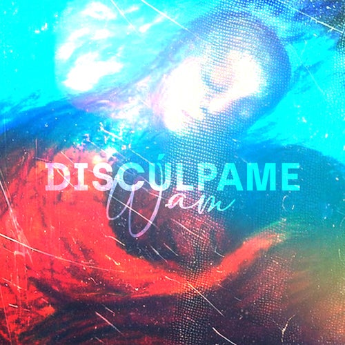 Discúlpame