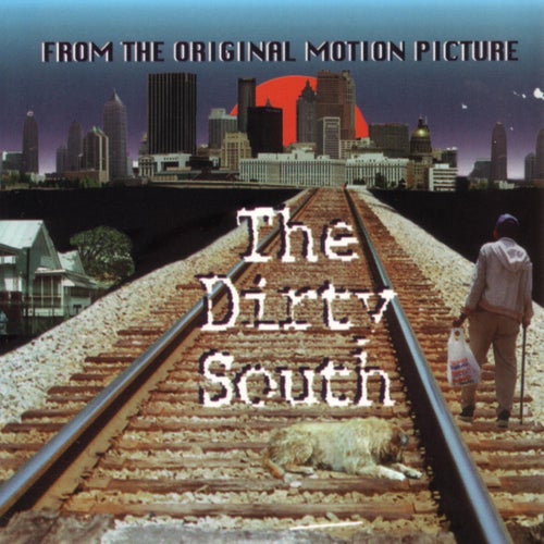 The Dirty South (Original Motion Picture)
