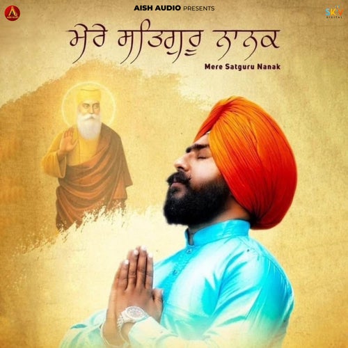 Mere Satguru Nanak Ji