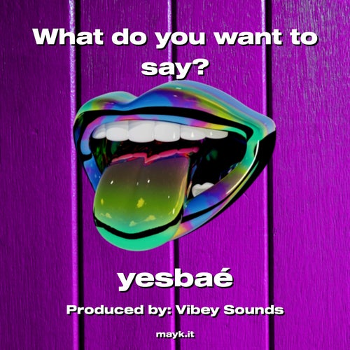 What do you want to say?
