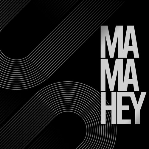 MAMA HEY
