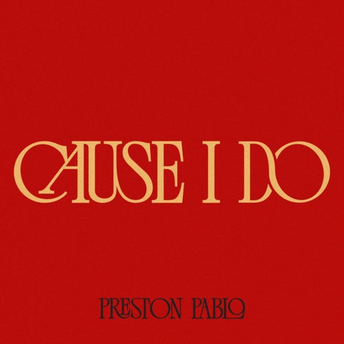 Cause I Do